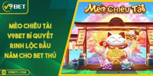 Mèo Chiêu Tài V9BET Bí Quyết Rinh Lộc Đầu Năm Cho Bet Thủ